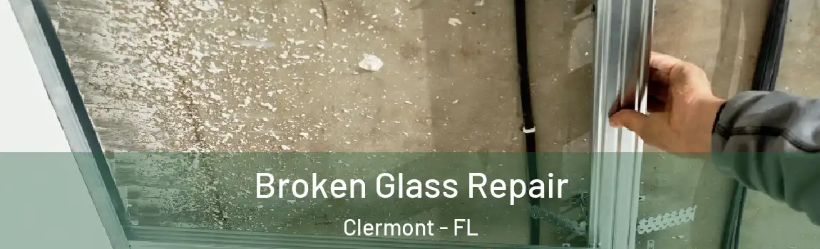 Broken Glass Repair Clermont - FL