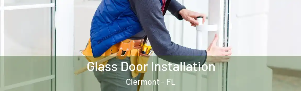 Glass Door Installation Clermont - FL