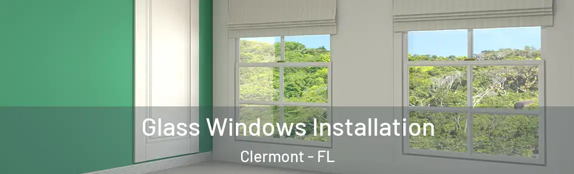 Glass Windows Installation Clermont - FL