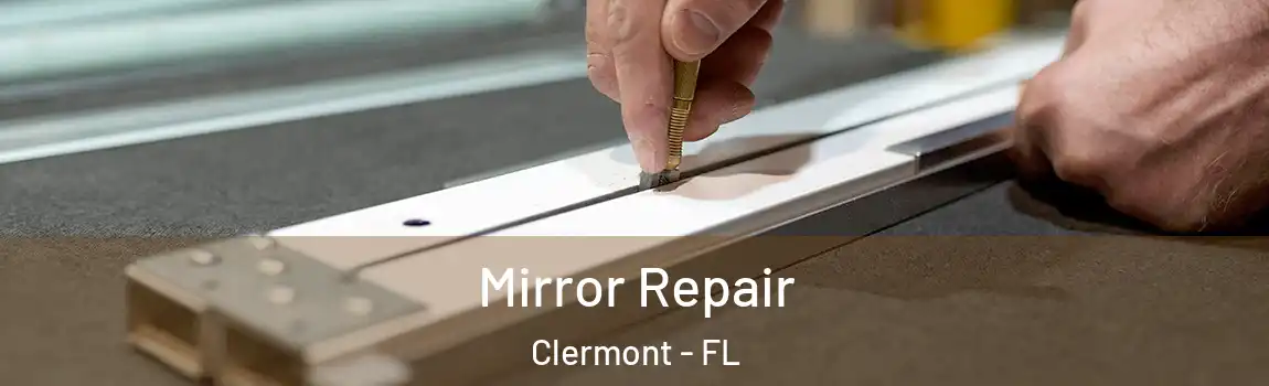 Mirror Repair Clermont - FL